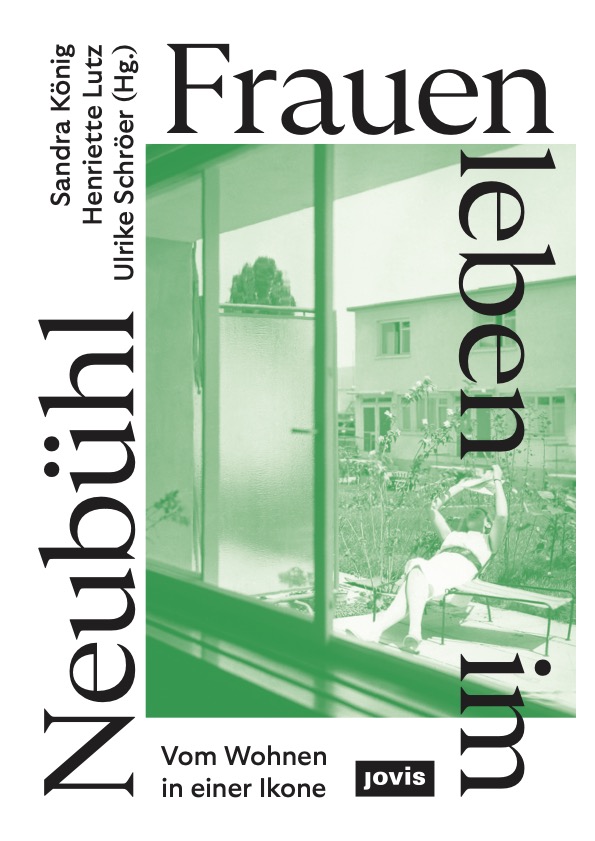 Frauen leben im Neubühl – Vom Wohnen in einer Ikone